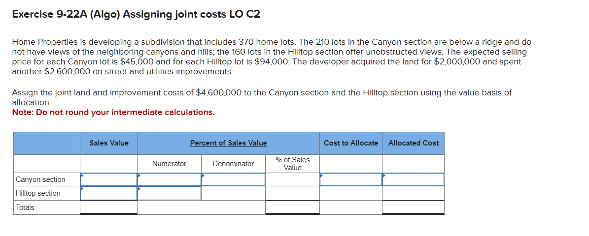  Exercise 9-22A (Algo) Assigning joint costs LO C2 Home Properties is