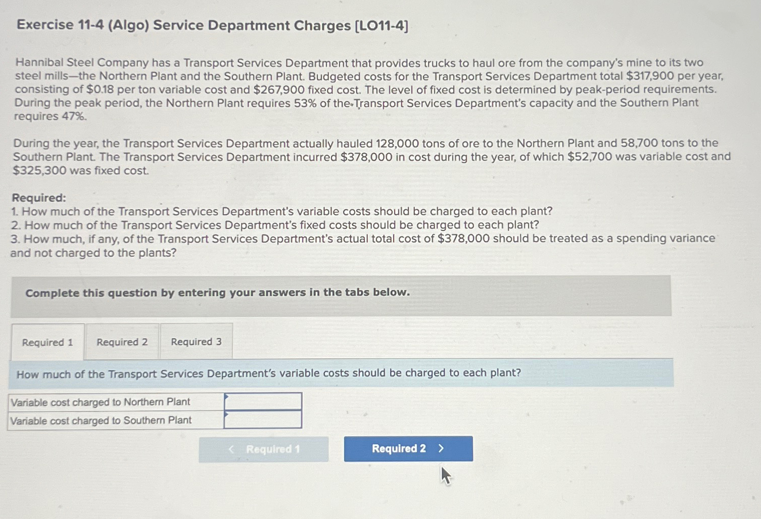  Exercise 11-4(Algo) Service Department Charges [LO11-4] Hannibal Steel Company has a