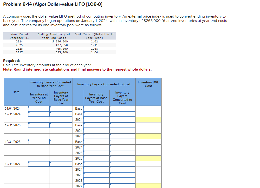  Problem 8-14(Algo) Dollar-value LIFO [LO8-8] A company uses the dollar-value LIFO