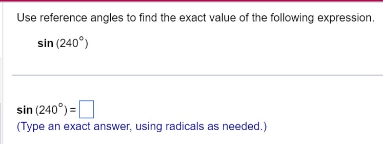 the exact value of the following expression. sin (240) sin (2409) =