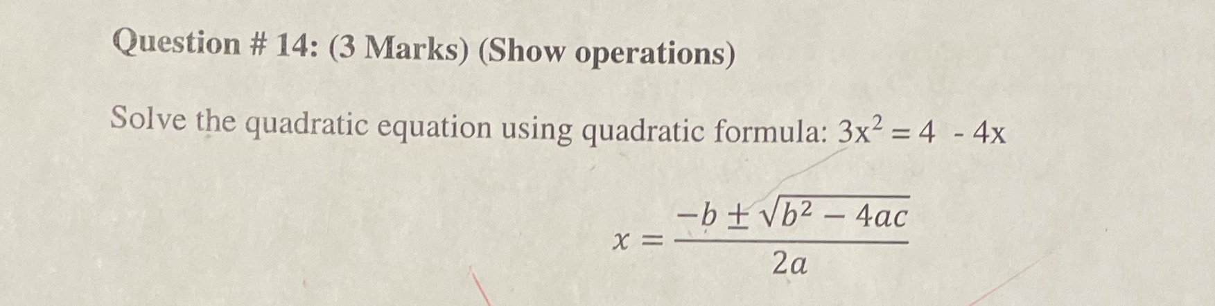 (3 Marks) (Show operations) Solve the quadratic equation using quadratic formula: 3x2