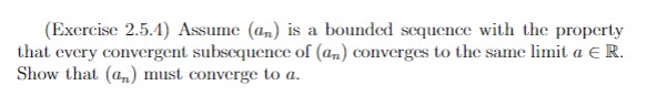 up. (Exercise 2.5.4) Assume (an) is a bounded sequence with the property