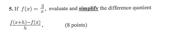 5. If f() = e, evaluate and simplify the difference quotient (8