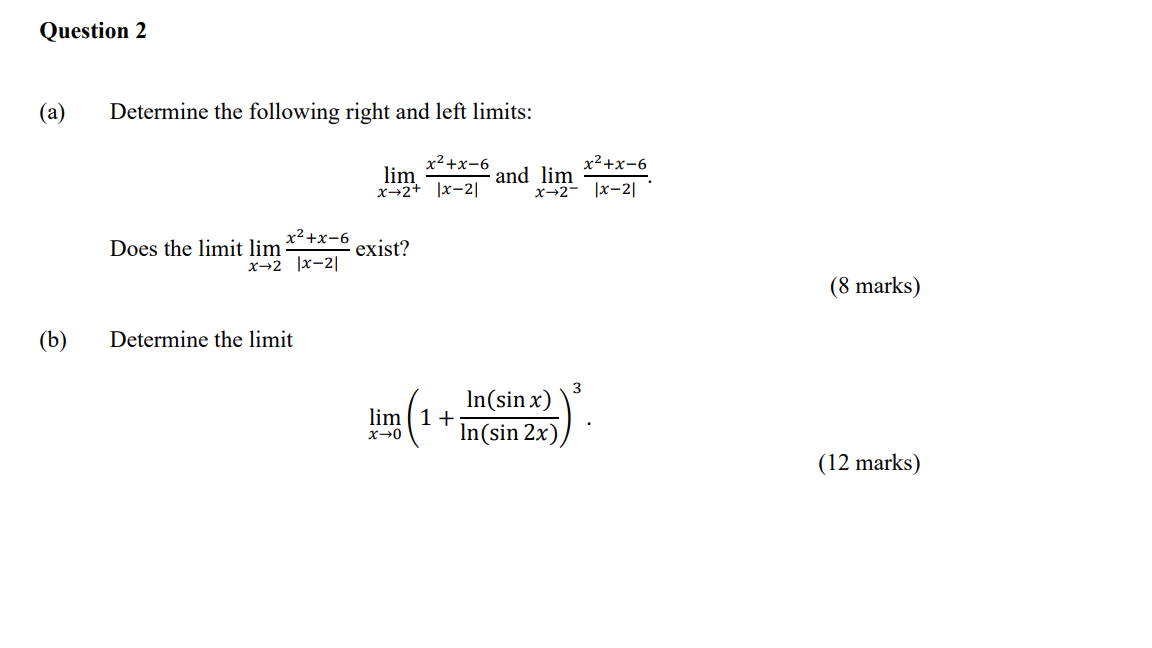  Question 2 (a) Determine the following right and left limits: lim