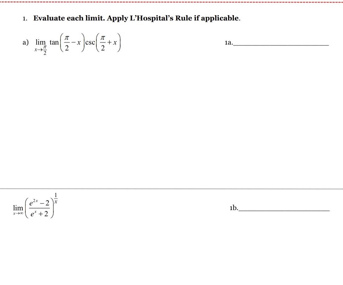 1. Evaluate each limit. Apply L'HospitaI's Rule if applicable. a) lim tan