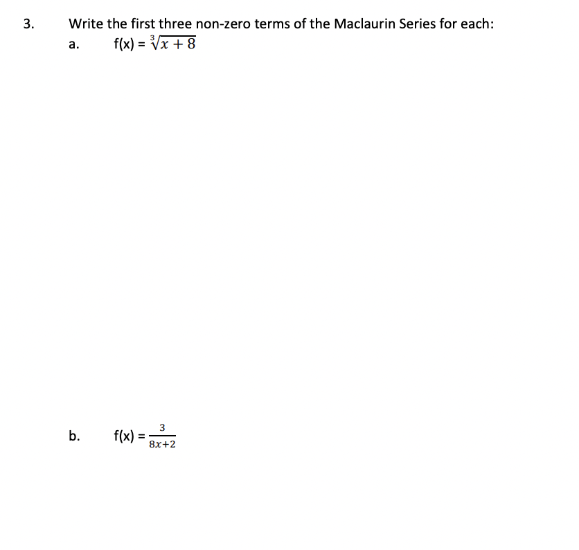 3. Write the first three non-zero terms of the Maclaurin Series for
