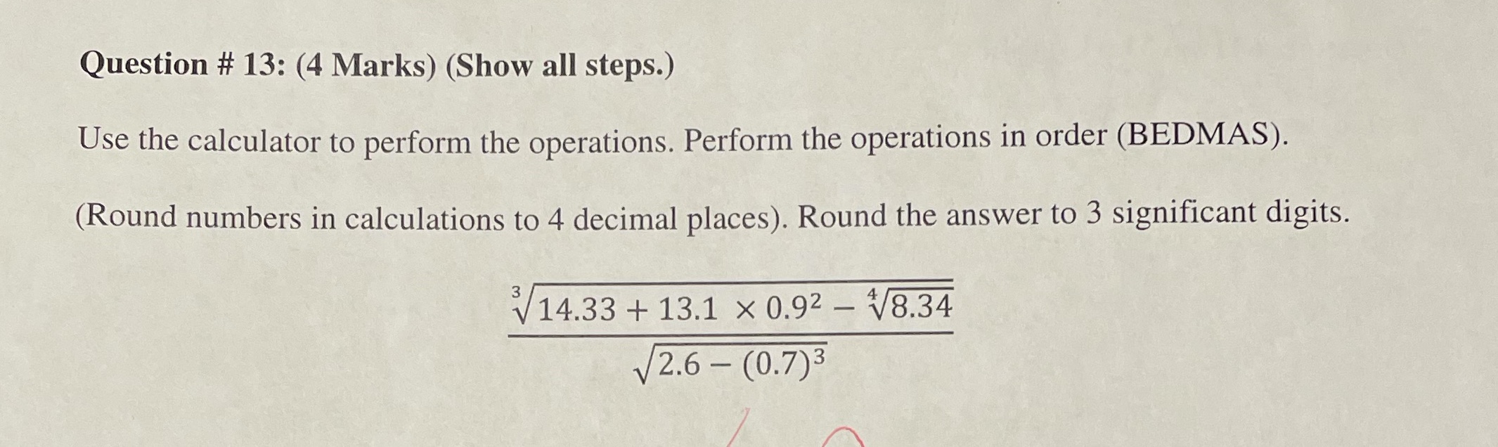 (4 Marks) (Show all steps.) Use the calculator to perform the operations.