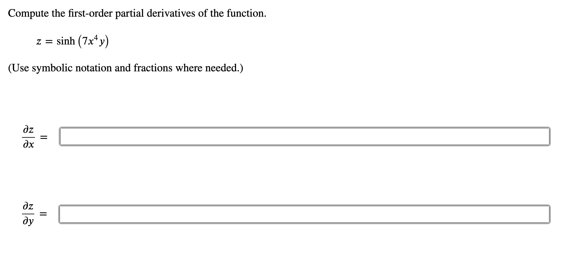 Compute the first-order partial derivatives of the function. z = sinh