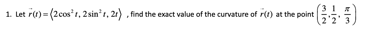 25m2 t, 2t) , find the exact value of the curvature of