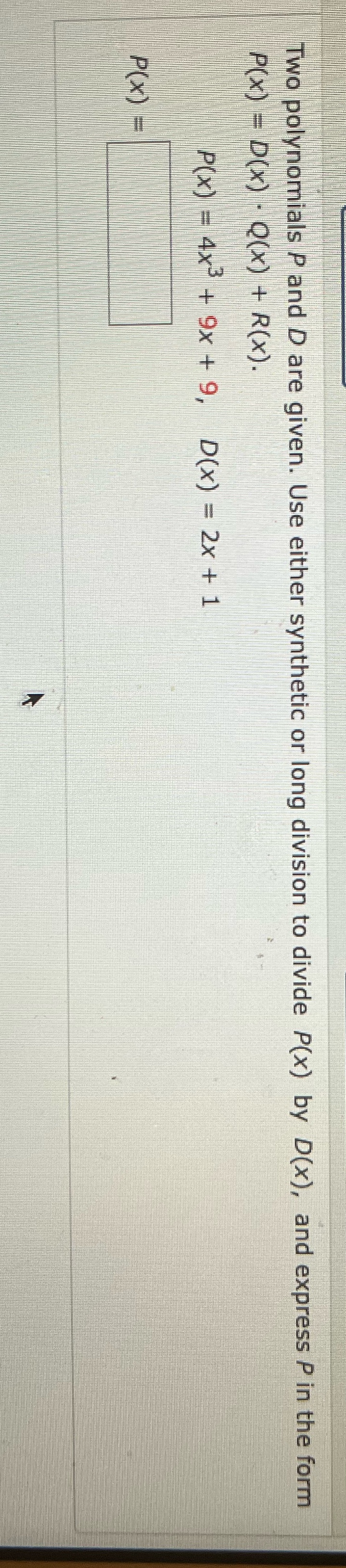 long division to divide P(x) by D(x), and express P in the