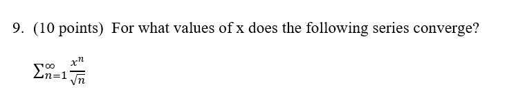 9. (10 points) For what values of x does the following series