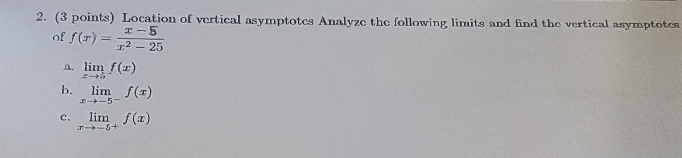 Analyze the following limits and find the vertical asymptotes x - 5