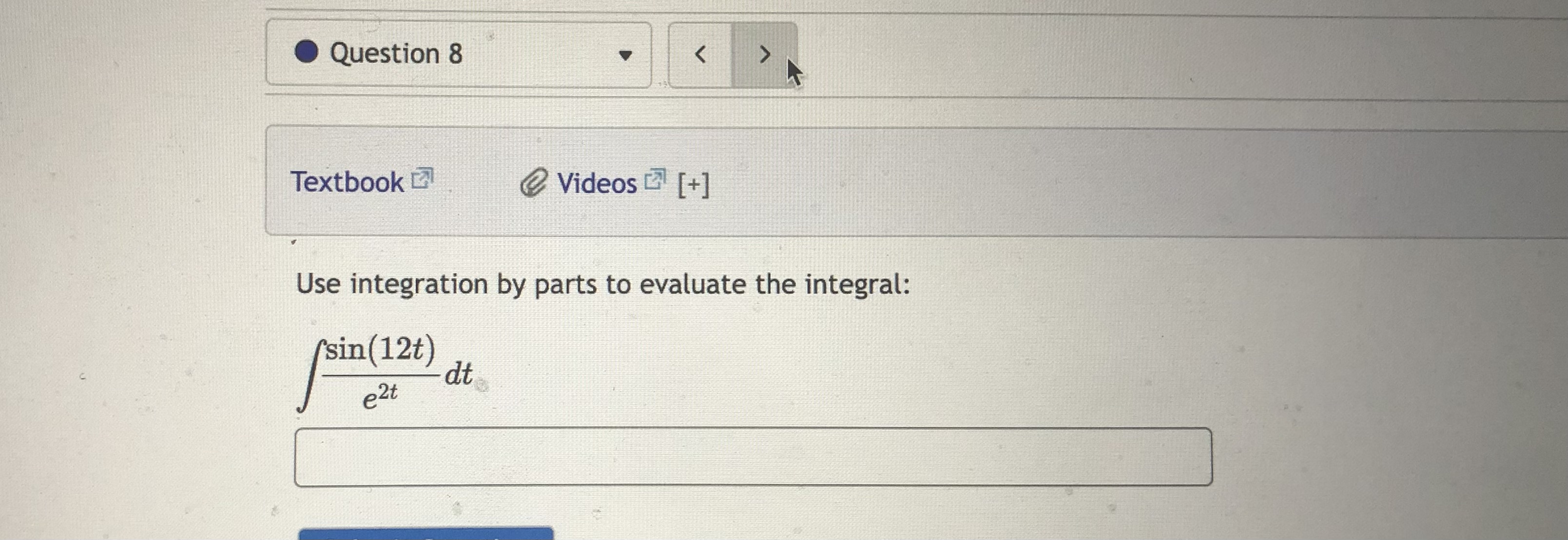 O Question 8 Textbook e Videos O [+] Use integration by parts