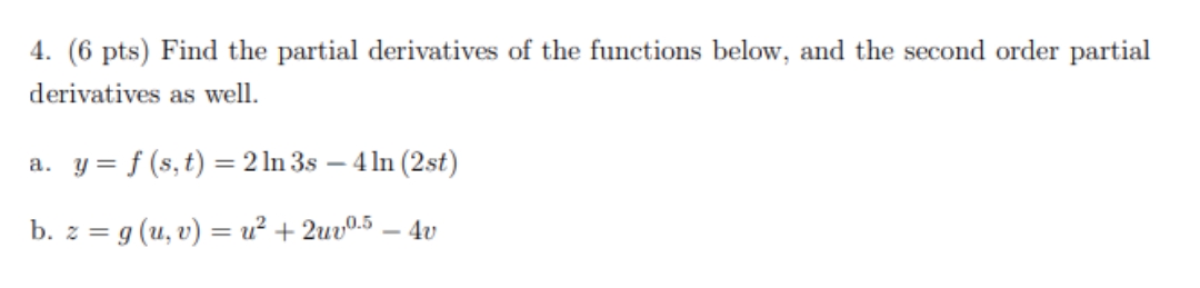 send me typed answer! 4. (6 pts) Find the partial derivatives of