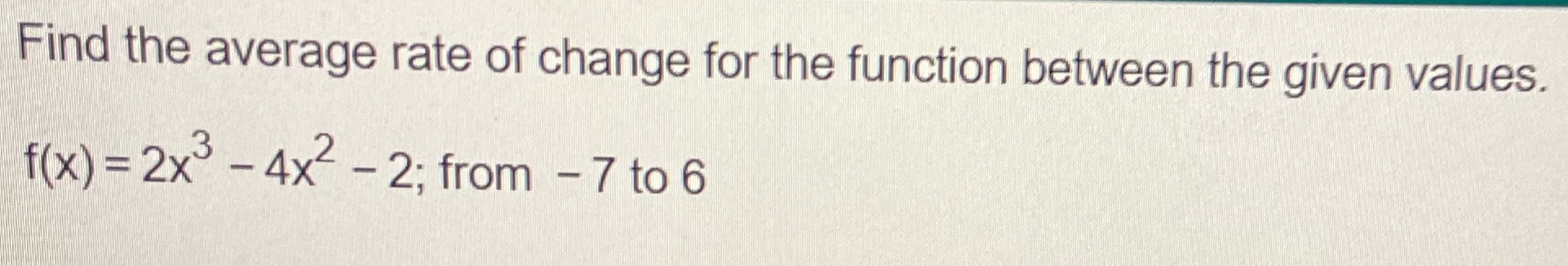 Find the average rate of change for the function between the
