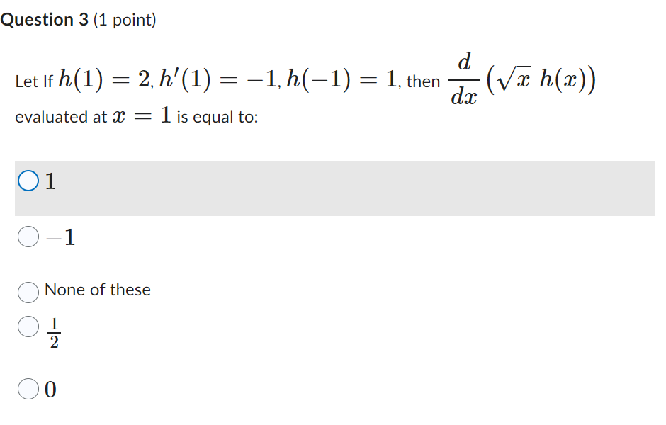 Question 3 (1 point) d Let If h (1) = 2,