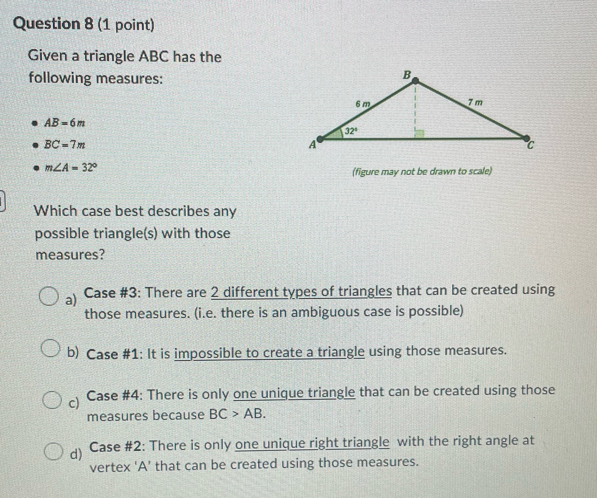 Question 8 (1 point) Given a triangle ABC has the following