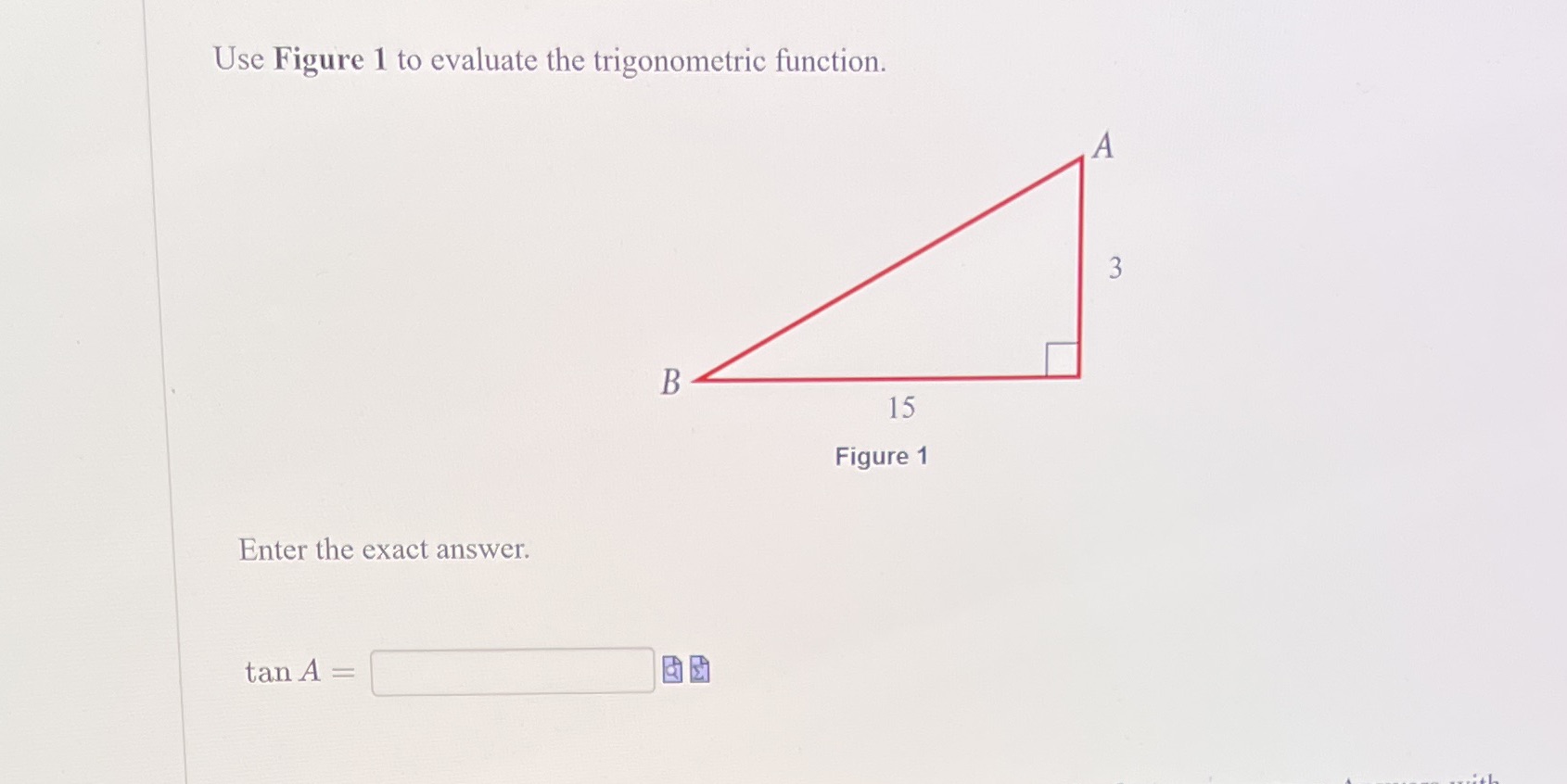  Use Figure 1 to evaluate the trigonometric function. A 3 B