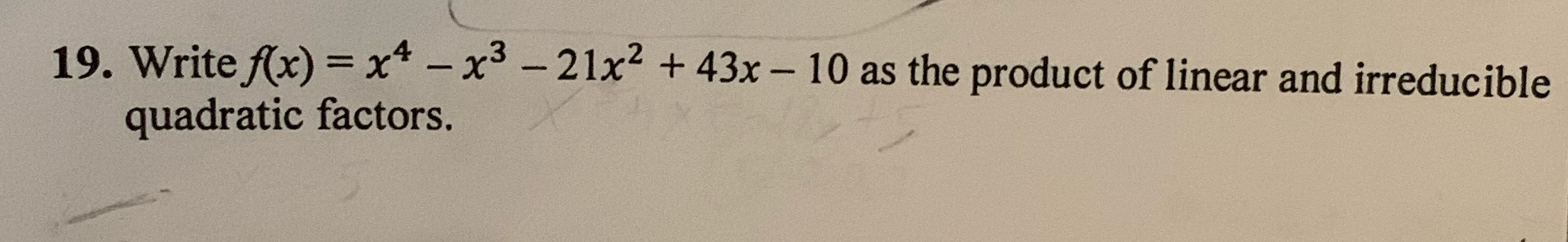 the product of linear and irreducible quadratic factors.