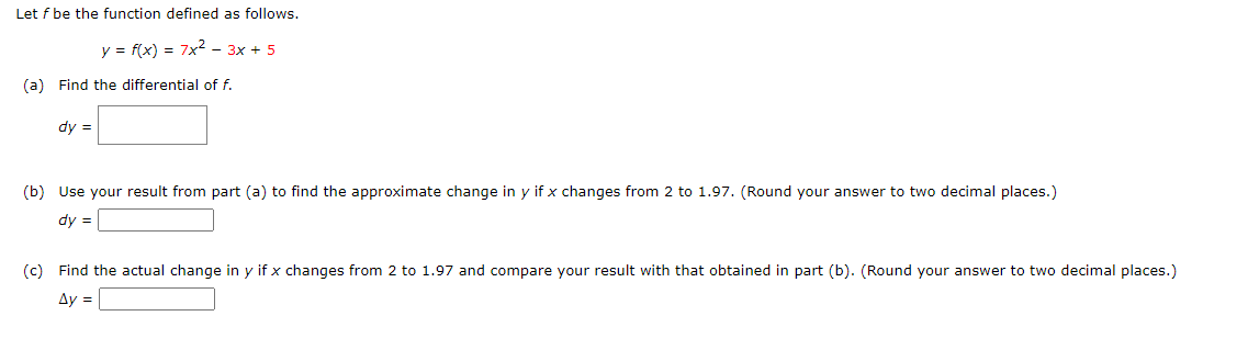 defined as follows. y=f[X)=?x23x+5 (a) Find the differential of f. (b) Use