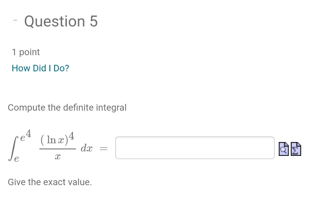 - Question 5 1 point How Did I Do? Compute the