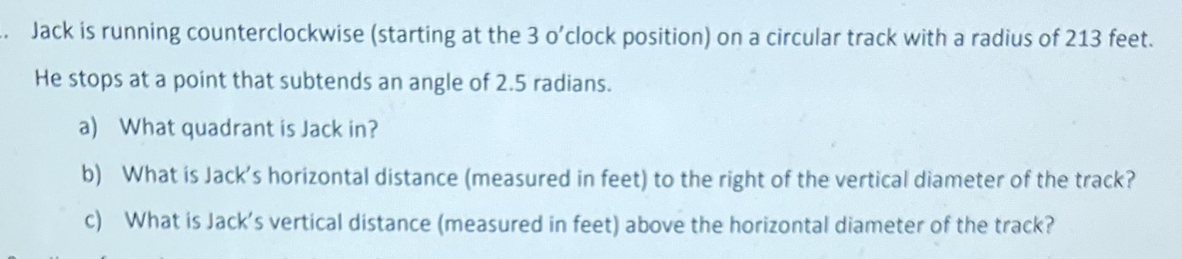 a circular track with a radius of 213 feet. He stops at