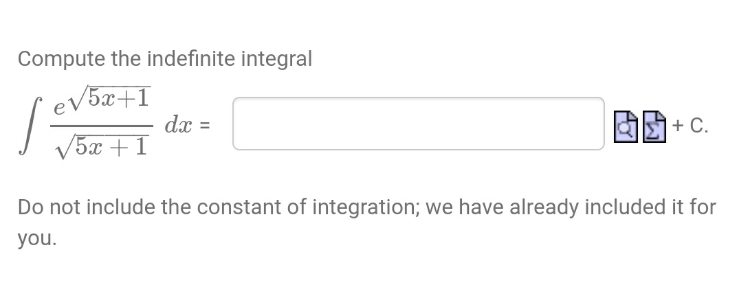  Compute the indefinite integral ev5x+1 dx = S + C. 5x