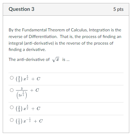 Question 3 5 pts By the Fundamental Theorem of Calculus, Integration is