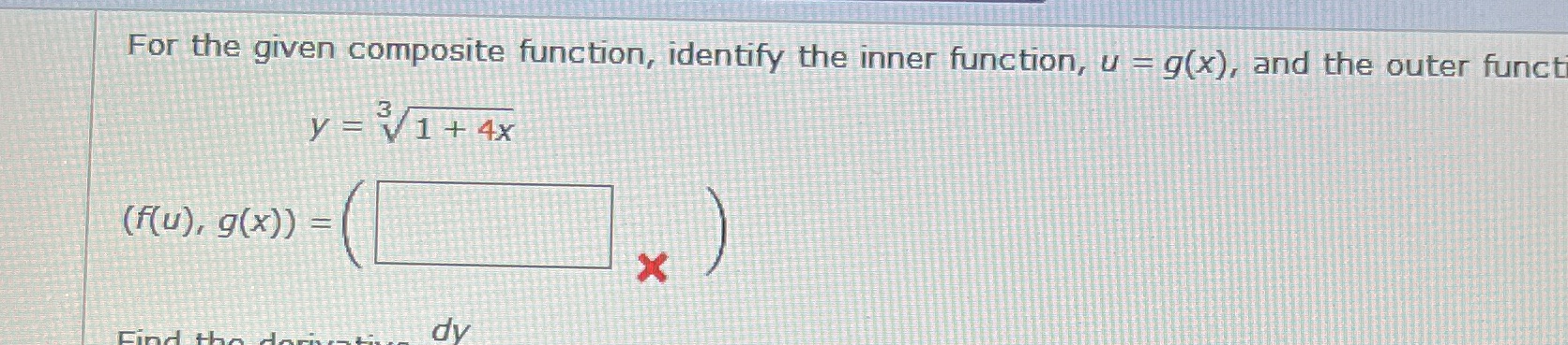  For the given composite function, identify the inner function, u =