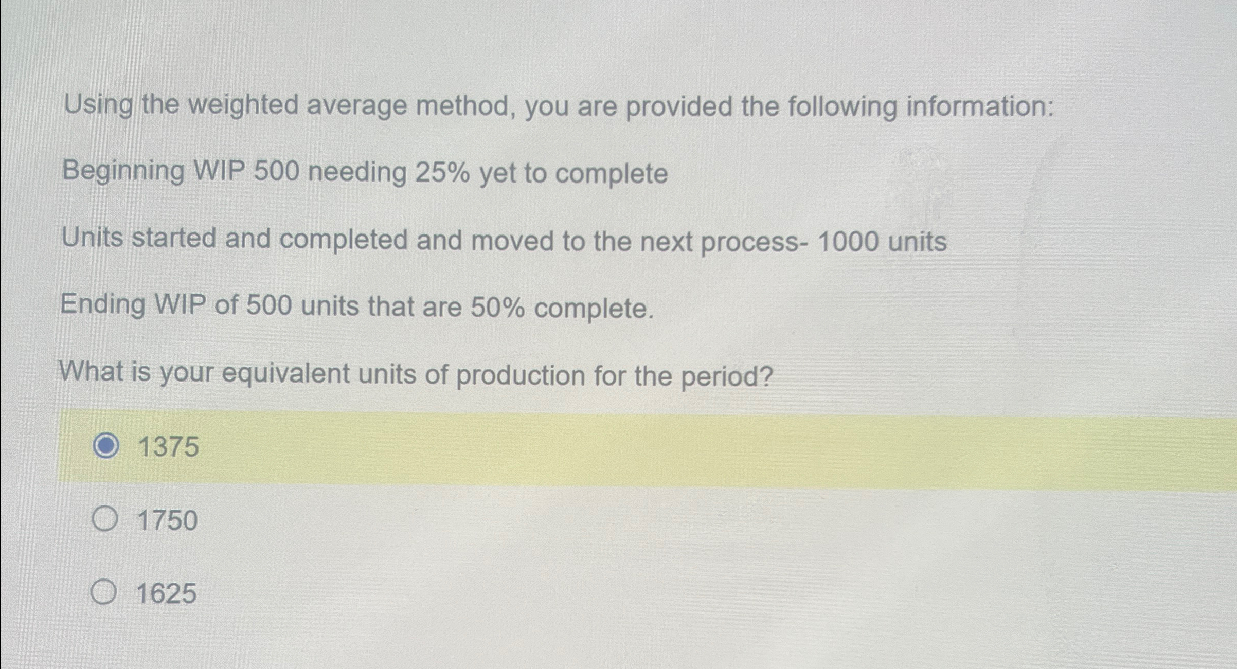  Using the weighted average method, you are provided the following information: