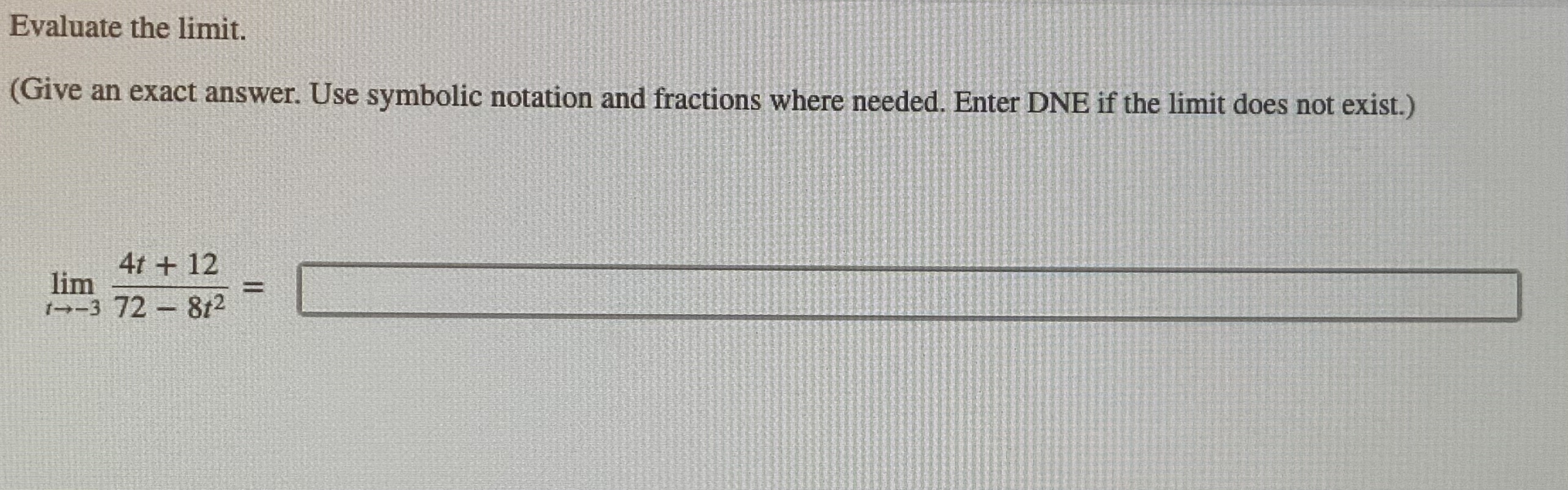 fractions where needed. Enter DNE if the limit does not exist.) 4t