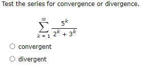 Test the series for convergence or divergence. o convergent C) divergent