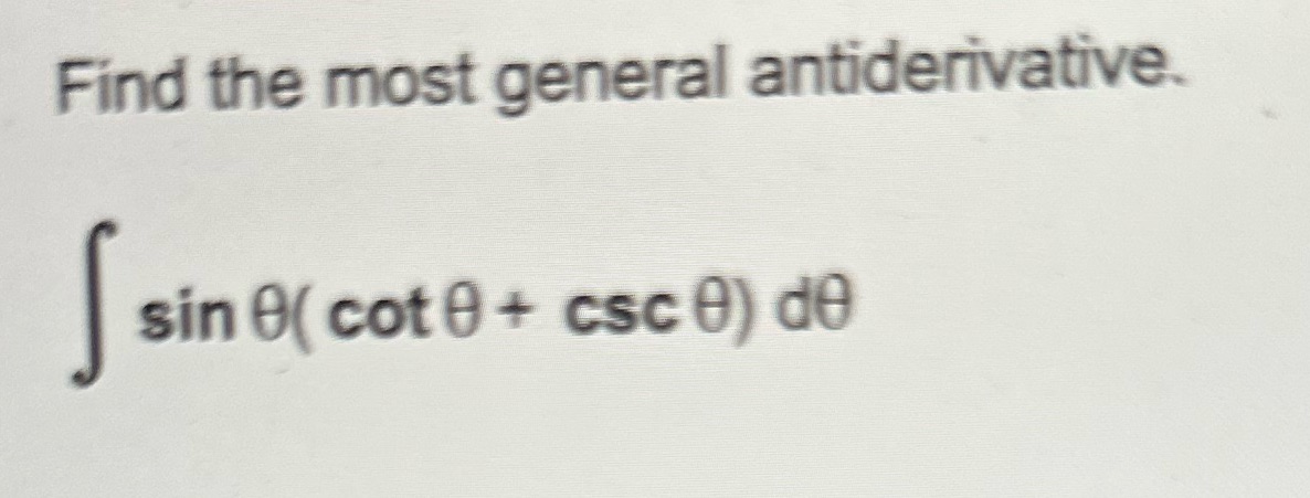 Find the most general antiderivative. sin cot 9+ csc9) dB