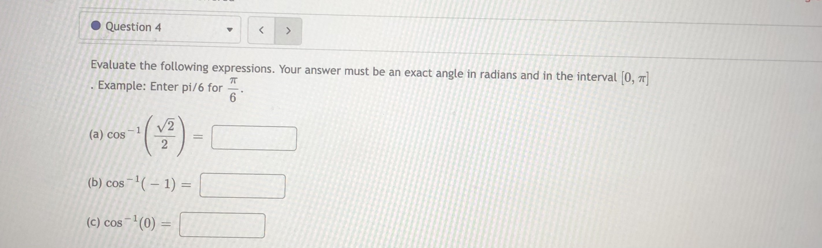  please write every answer with question number Question 4 Evaluate the