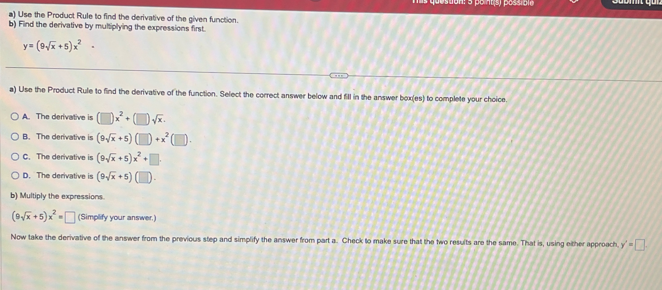 find the derivative of the given function. b) Find the derivative by