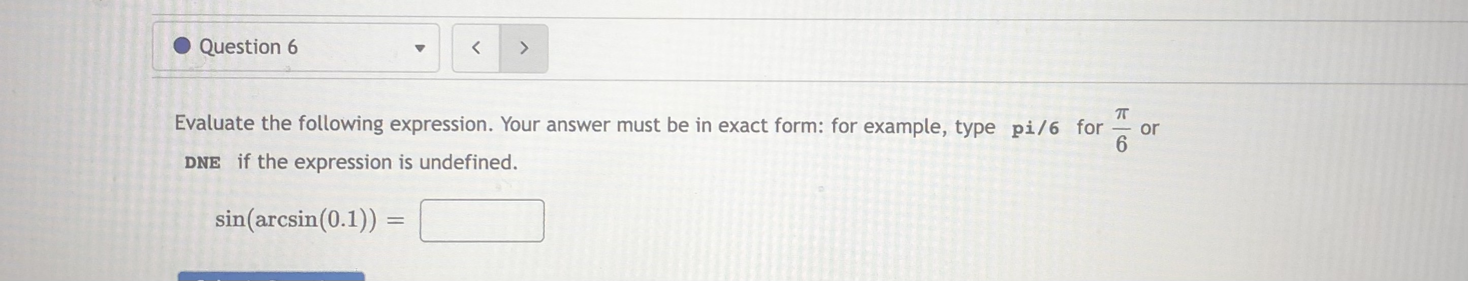 in the interval [0, 7] . Example: Enter pi/6 for 6 '