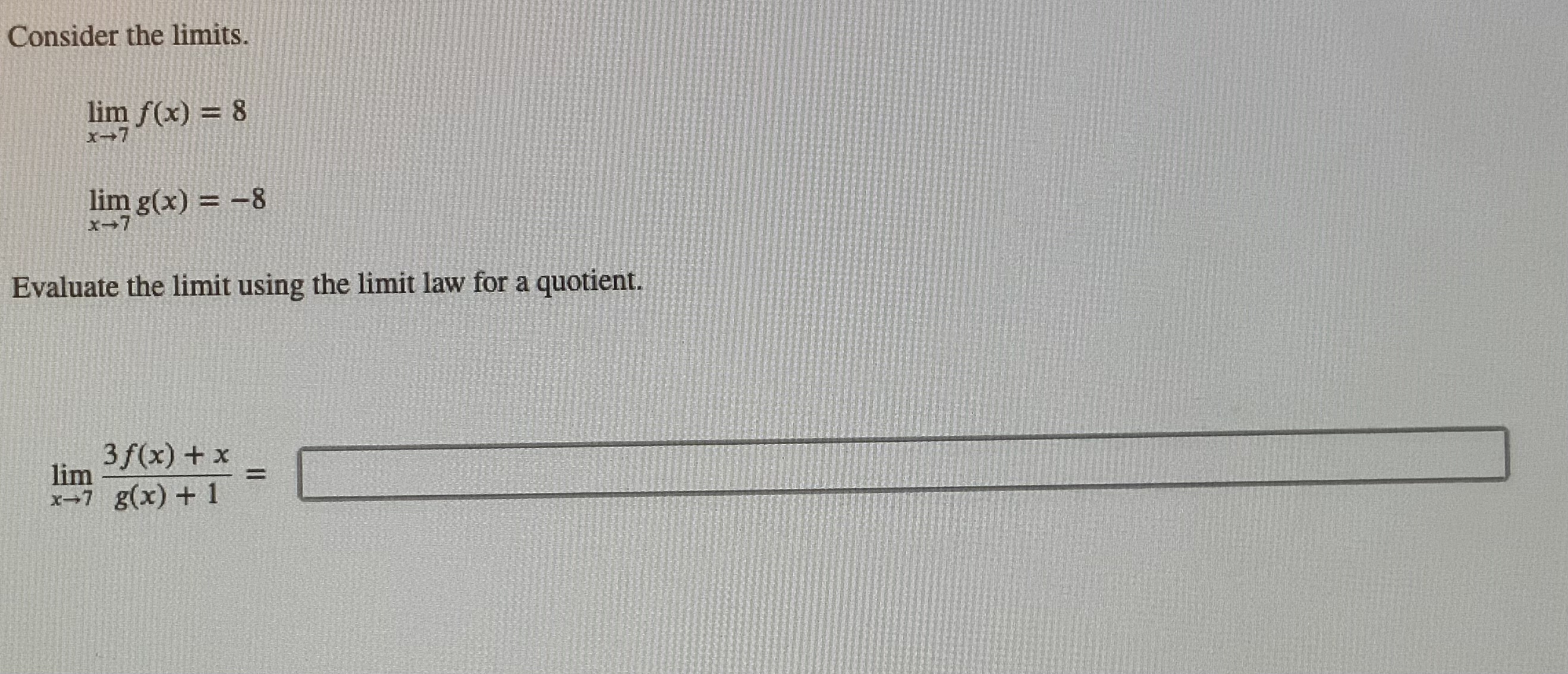 -8 X-7 Evaluate the limit using the limit law for a quotient.