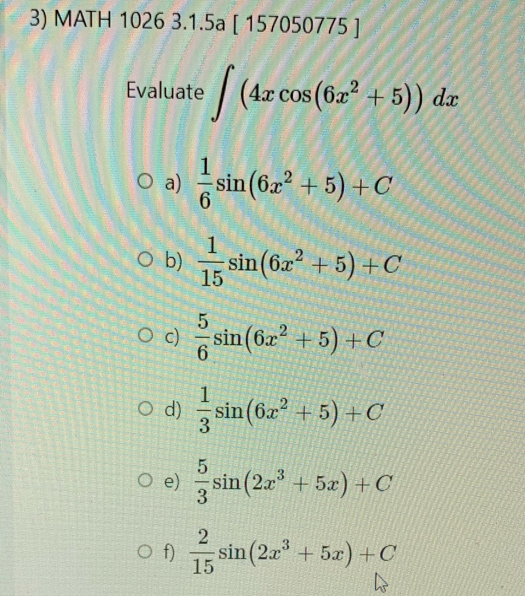 ] Evaluate (4x cos (6x- + 5 ) dx O a) sin