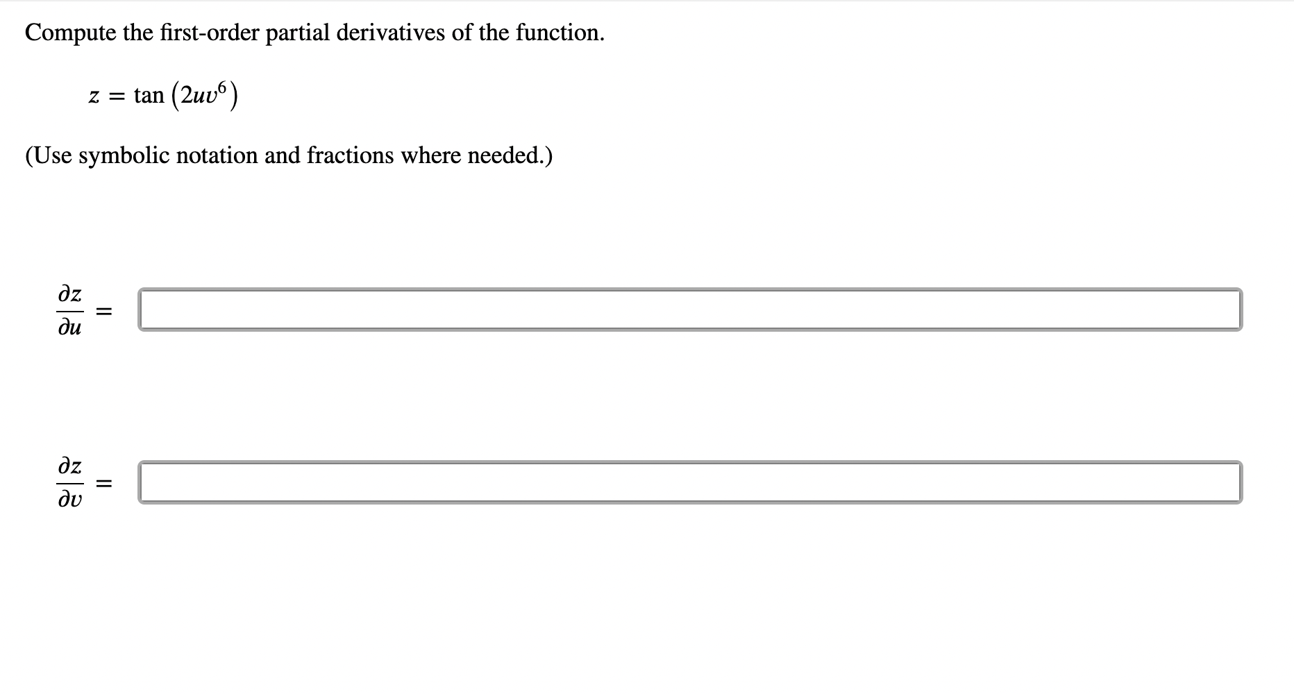 Compute the rstorder partial derivatives of the function. z = tan