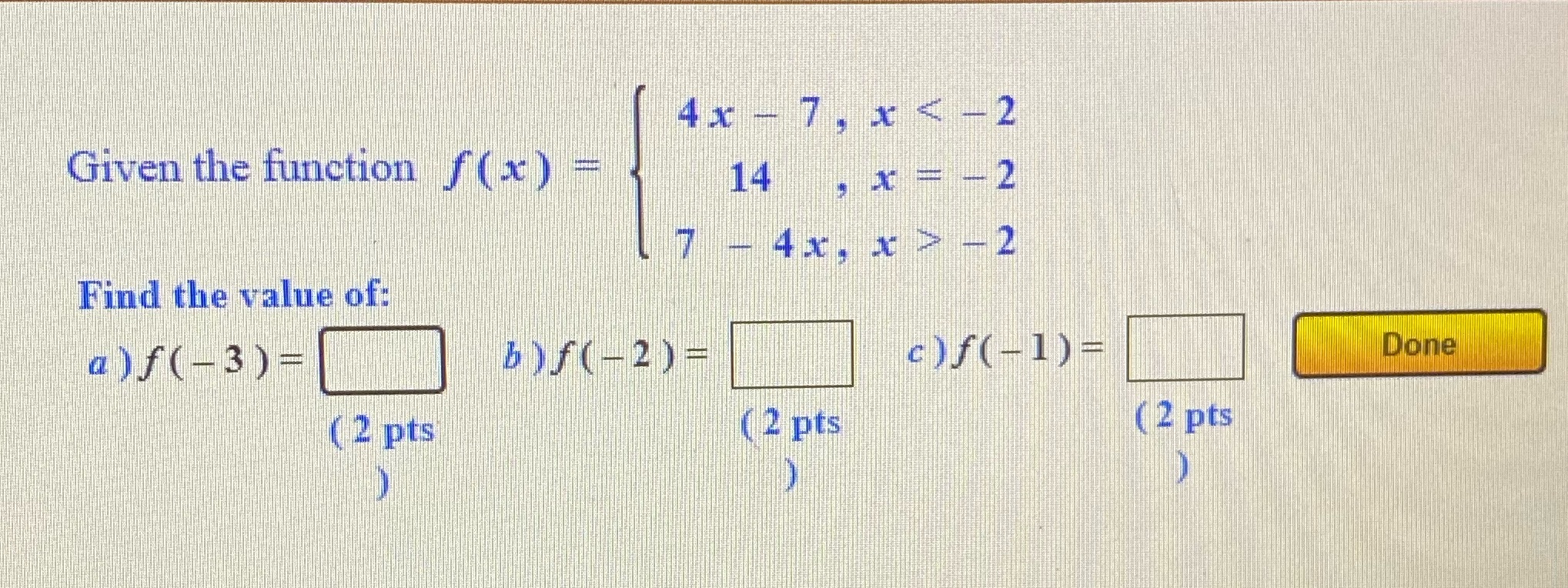 4x - 7 , x - 2 Find the value of: