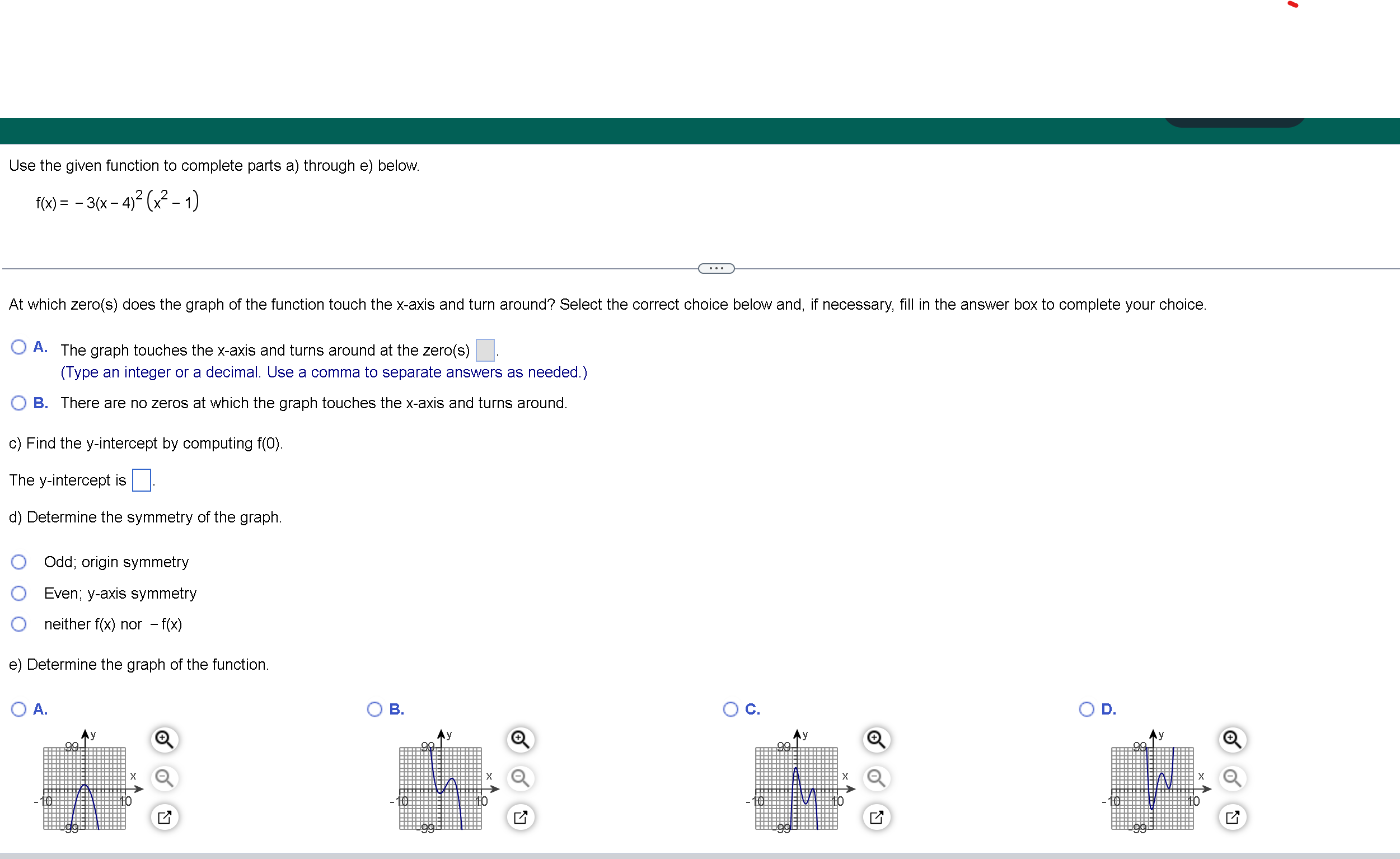 f(x) = 3(x 4)2 (x2 1) At which 2ero(s) does the graph