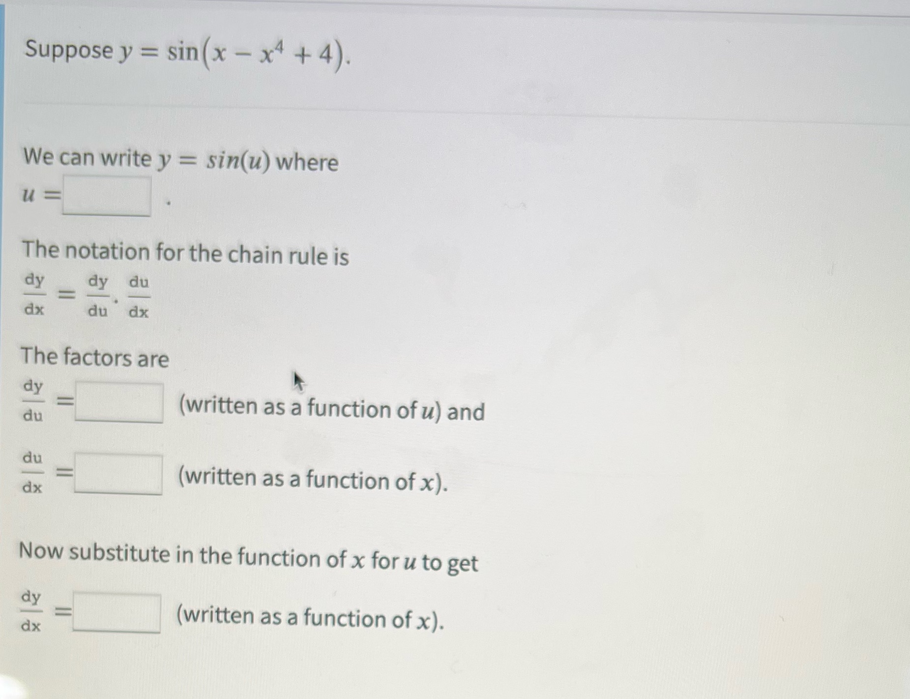 Suppose y = sin (x - x4+ 4). We can write