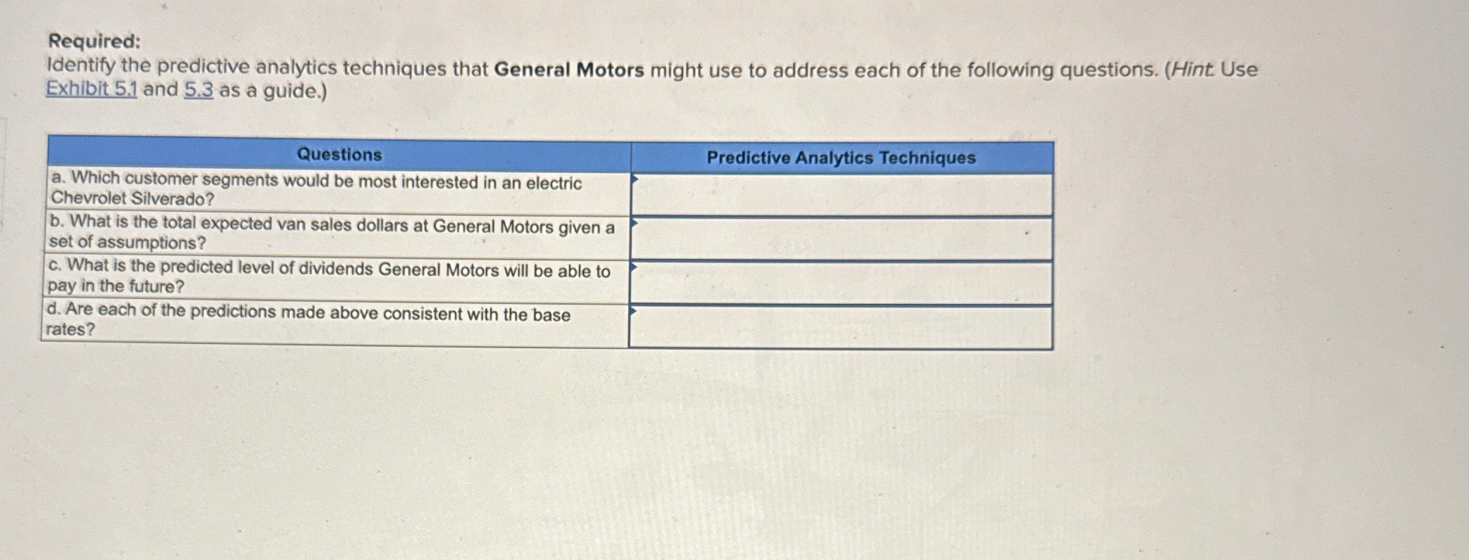 to address each of the following questions. (Hint. Use Exhibit 5.1 and