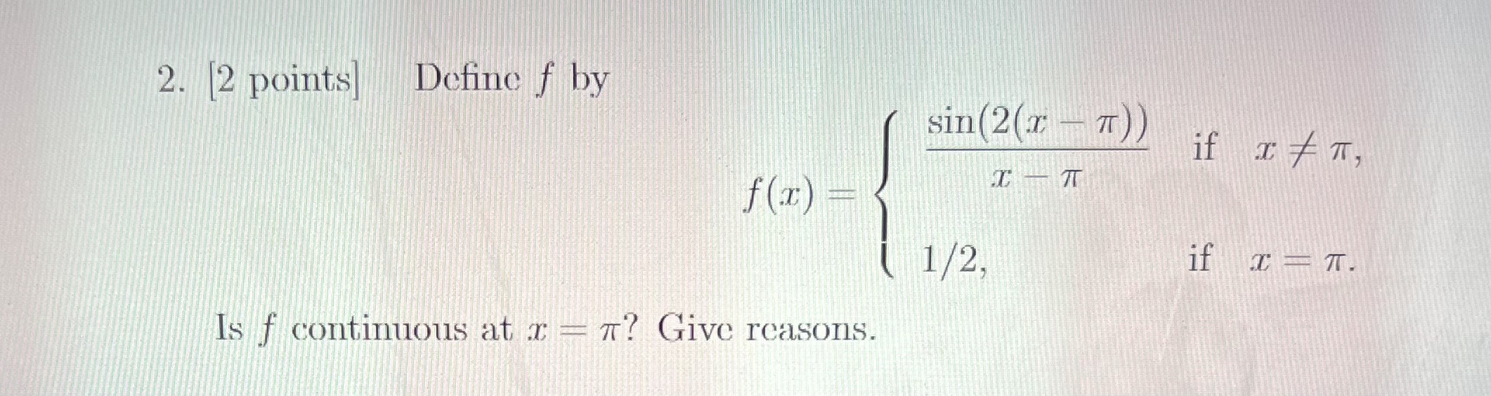  2. [2 points] Define f by sin (2(1 -T) ) if
