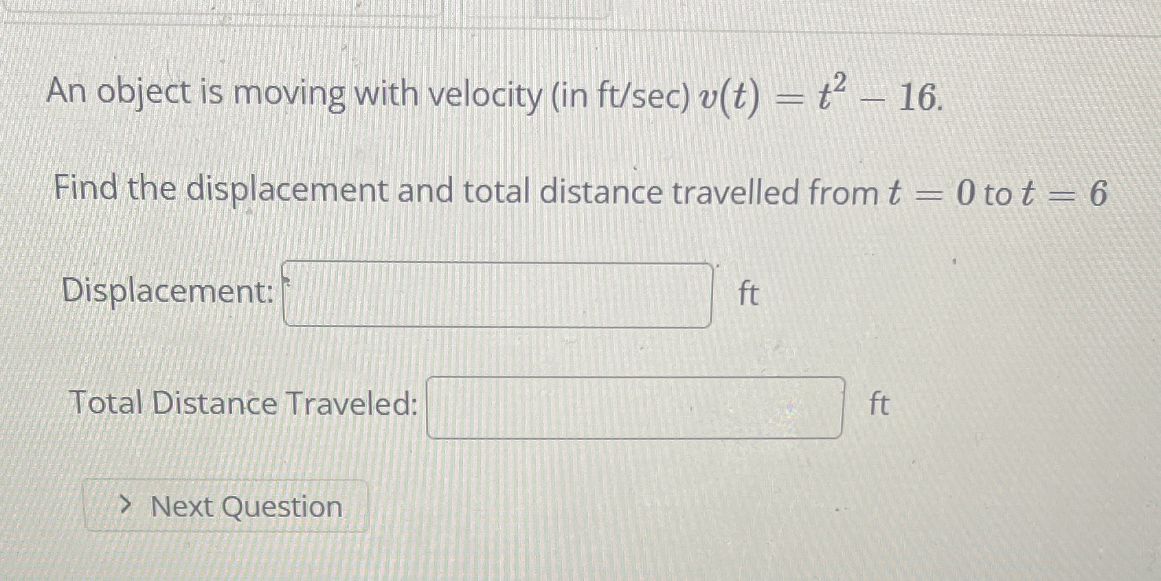  An object is moving with velocity (in ft/sec) v(t) - t