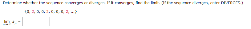 sequence converges er cliverges. If it converges, nd the limit. (If the