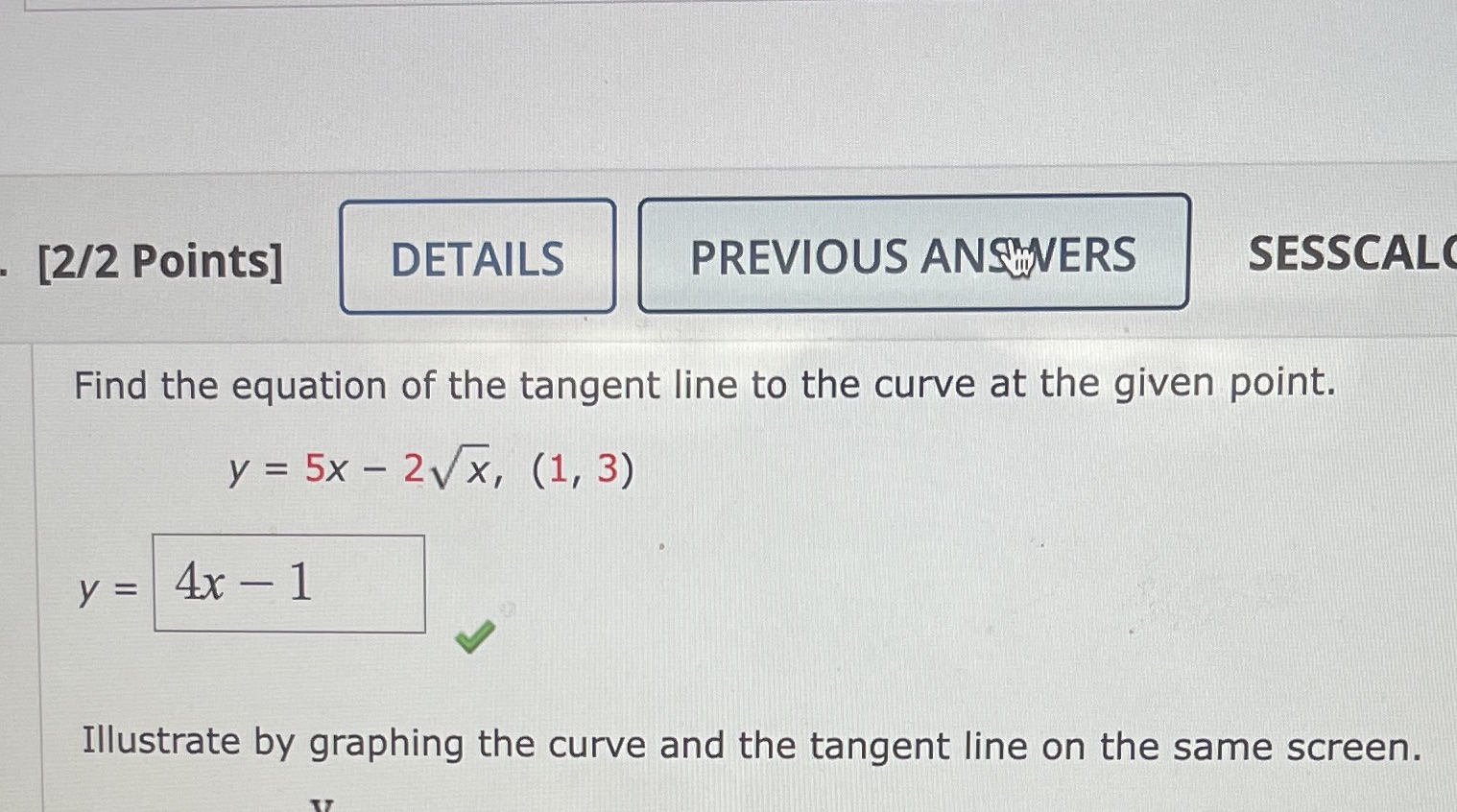 instructions [2/2 Points] DETAILS PREVIOUS ANSWERS SESSCAL Find the equation of the