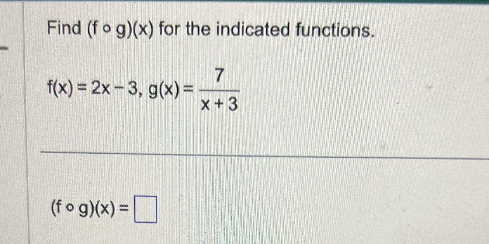 Find (f o g)(x) for the indicated functions, (f o g)(x) =