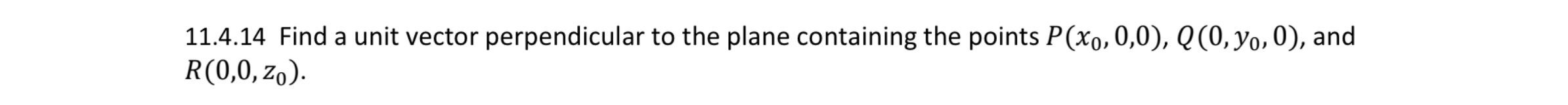 11.4.14 Find a unit vector perpendicular to the plane containing the points