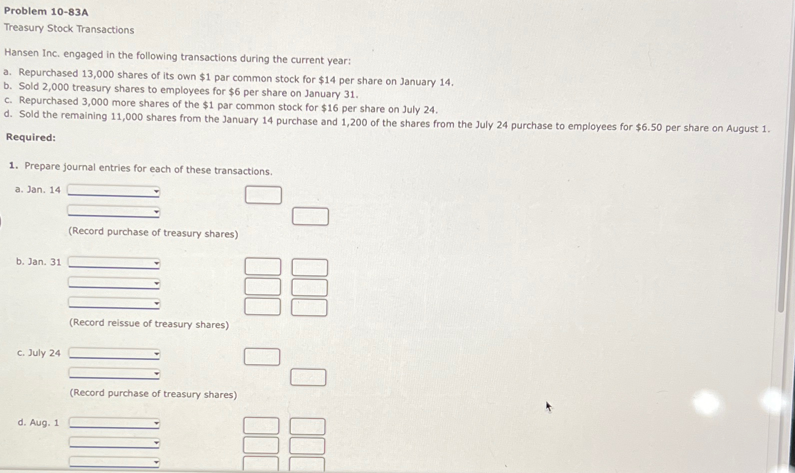  Problem 10-83A Treasury Stock Transactions Hansen Inc. engaged in the following